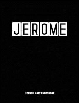 Cornell Notes Notebook: Cornell Note Paper Notebook. Blank Books for College Students. Large College Ruled Medium Lined Journal Note Taking System for School and University. Personalized Name: Jerome