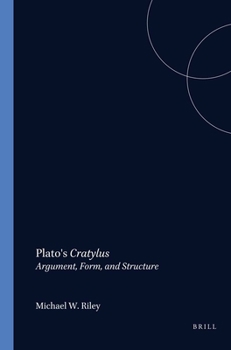 Paperback Plato's Cratylus: Argument, Form, and Structure Book