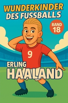 Wunderkinder des Fußballs: Erling Haaland (German Edition)