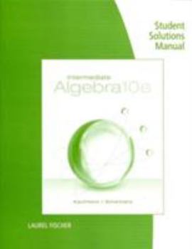 Paperback Student Solutions Manual for Kaufmann/Schwitters' Intermediate Algebra, 10th Book