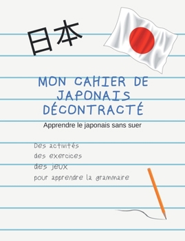Paperback Mon Cahier de japonais décontracté: Apprendre sans souffrir [French] Book