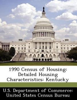 Paperback 1990 Census of Housing: Detailed Housing Characteristics: Kentucky Book