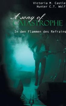 Paperback A song of Catastrophe: In den Flammen des Refrains [German] Book