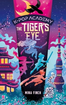 K-Pop Academy: the Tiger's Eye (Book 5) : Unofficial Adventure Stories for KPop Demon Hunters Fans