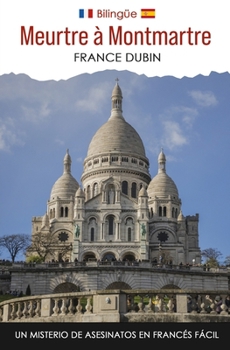 Paperback Meurtre à Montmartre: Un Misterio de Asesinatos en francés fácil [Spanish] Book
