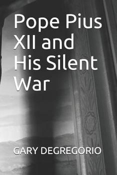 Paperback Pope Pius XII and His Silent War Book