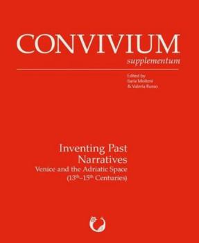 Paperback Inventing Past Narratives: Venice and the Adriatic Space (13th-15th Centuries) Book