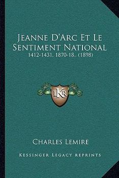 Paperback Jeanne D'Arc Et Le Sentiment National: 1412-1431, 1870-18.. (1898) [French] Book