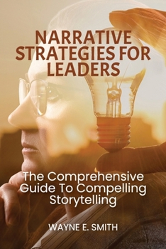 Paperback Narrative Strategies for Leaders, The comprehensive guide to compelling storytelling Book