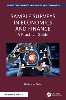 Sample Surveys in Economics and Finance: A Practical Guide (Chapman and Hall/CRC Series on Statistics in Business and Economics)