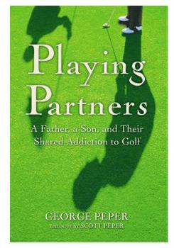 Hardcover Playing Partners: A Father, a Son, and Their Shared Addiction to Golf Book