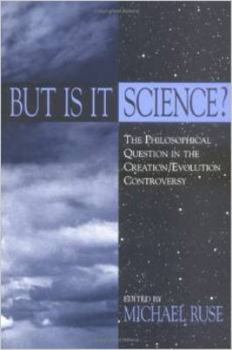 But Is It Science?: The Philosophical Question in the Creation/Evolution Controversy (Frontiers of Philosophy)