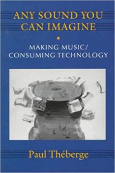 Paperback Any Sound You Can Imagine: Making Music/Consuming Technology Book