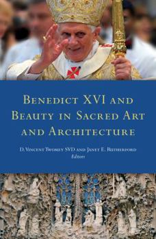 Hardcover Benedict XVI and Beauty in Sacred Art and Architecture Book