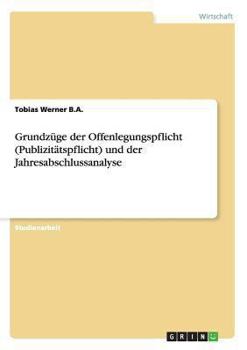Grundz�ge der Offenlegungspflicht (Publizit�tspflicht) und der Jahresabschlussanalyse