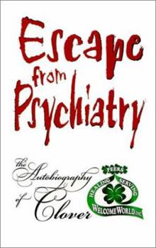 Hardcover Escape from Psychiatry: The Autobiography of Clover Book