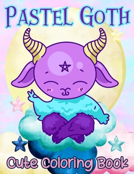 Paperback Pastel Goth Cute Coloring Book: Creepy Kawaii Colouring Book WIth Adorable And Spooky Coloring Pages Book