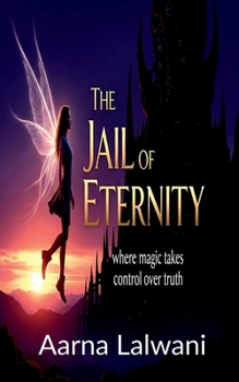 Paperback The Jail Of Eternity: Where magic takes control over truth Book