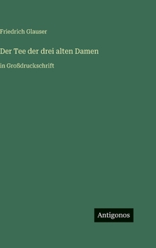 Der Tee der drei alten Damen: in Großdruckschrift (German Edition)