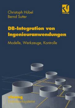 Paperback Datenbank-Integration Von Ingenieuranwendungen: Modelle, Werkzeuge, Kontrolle [German] Book
