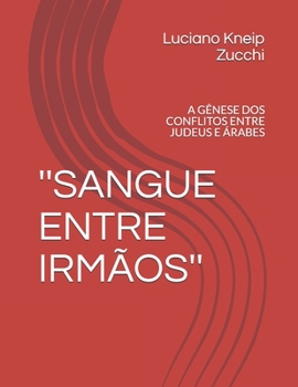 Paperback ''Sangue Entre Irmãos'': A Gênese DOS Conflitos Entre Judeus E Árabes [Portuguese] Book