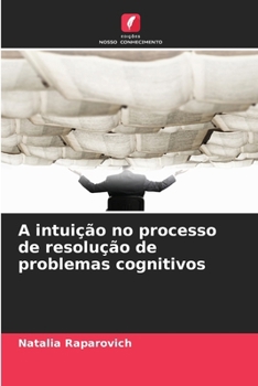 Paperback A intuição no processo de resolução de problemas cognitivos [Portuguese] Book