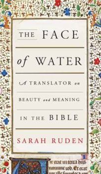 Hardcover The Face of Water: A Translator on Beauty and Meaning in the Bible Book