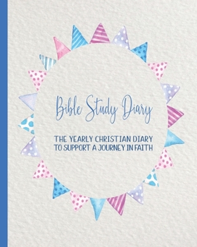 Bible Study dairy: The yearly Christian planner - Four pages per week -Organizer pages,  the word of God scripture verse, notebook pages and sermon ... with the Lord - Circle of bunting
