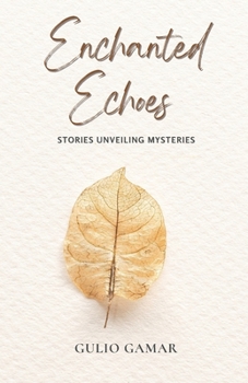 Paperback Enchanted Echoes: Stories Unveiling Mysteries Book