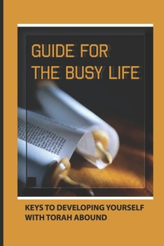 Paperback Guide For The Busy Life: Keys To Developing Yourself With Torah Abound: Apply Torah Meditation In Life Book