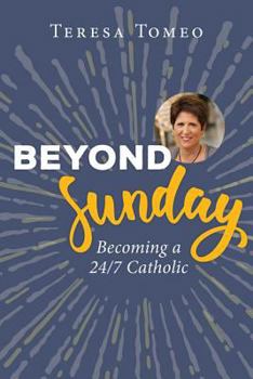 Paperback Beyond Sunday: Becoming a 24/7 Catholic Book