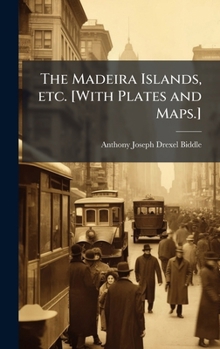 Hardcover The Madeira Islands, etc. [With Plates and Maps.] Book