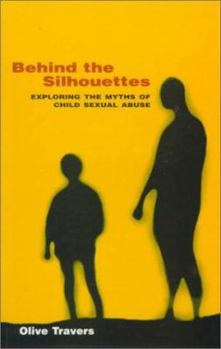 Paperback Behind the Silhouettes: Exploring the Myths of Child Sexual Abuse Book