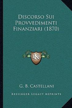 Paperback Discorso Sui Provvedimenti Finanziari (1870) [Italian] Book