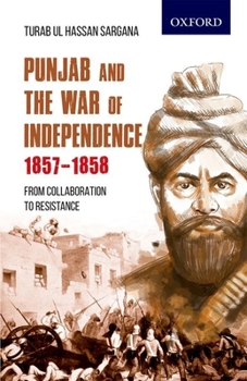 Paperback Punjab and the War of Independence 1857-1858: From Collaboration to Resistance Book