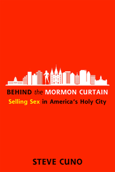 Hardcover Behind the Mormon Curtain: Selling Sex in America's Holy City Book