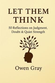 Paperback Let Them Think: 50 reflections on judgment, doubt, and quiet strength Book