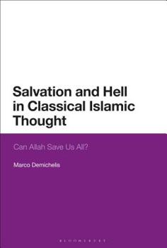 Paperback Salvation and Hell in Classical Islamic Thought: Can Allah Save Us All? Book