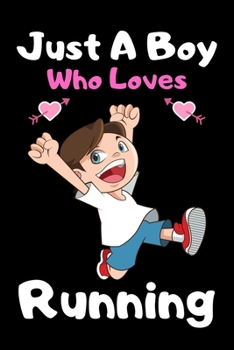 Paperback Just a boy who loves running: A Super Cute running notebook journal or dairy - running lovers gift for boys - running lovers Lined Notebook Journal Book