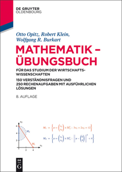 Hardcover Mathematik - Übungsbuch: Für Das Studium Der Wirtschaftswissenschaften. 150 Verständnisfragen Und 250 Rechenaufgaben Mit Ausführlichen Lösungen [German] Book