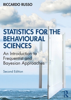 Paperback Statistics for the Behavioural Sciences: An Introduction to Frequentist and Bayesian Approaches Book