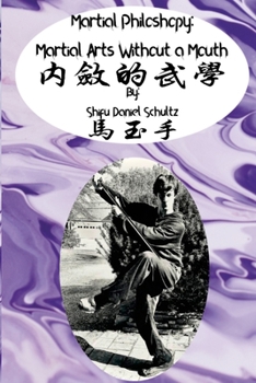 Paperback Martial Arts Philosophy: Martial Arts Without a Mouth Book