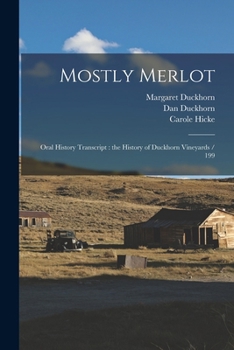 Paperback Mostly Merlot: Oral History Transcript: the History of Duckhorn Vineyards / 199 Book