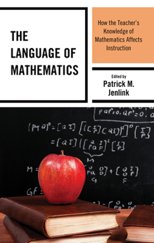 Paperback The Language of Mathematics: How the Teacher's Knowledge of Mathematics Affects Instruction Book