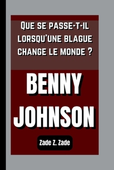 Paperback Benny Johnson: Que se passe-t-il lorsqu'une blague change le monde ? [French] Book