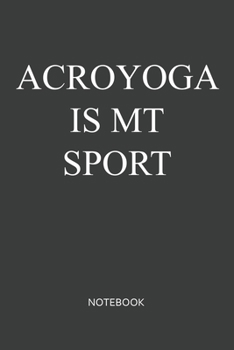 Paperback Acroyoga Is My Sport Notebook: Blank Lined Journal / Notebook 6x9 120-Page - Medium lined Book