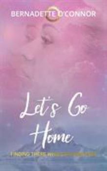 Paperback Let's Go Home: Finding There While Staying Here Book
