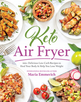 Paperback Keto Air Fryer: 100+ Delicious Low-Carb Recipes to Heal Your Body & Help You Lose Weight Book