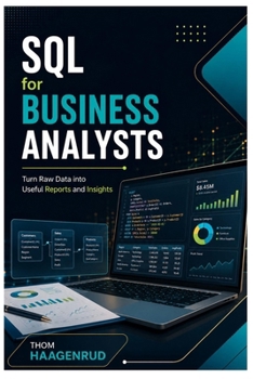 Paperback SQL for Business Analysts: Turn Raw Data into Useful Reports and Insights Book
