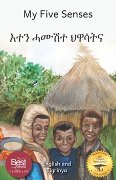 Paperback My Five Senses: The Sight, Sound, Smell, Taste and Touch of Ethiopia in Tigrinya and English Book